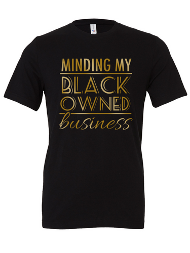 See My Color, See Me.; Minding My Black Owned Business Unisex Tee (Gold)