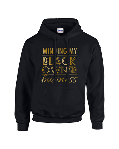 See My Color, See Me.; Minding My Black Owned Business Unisex Hoodie (Gold)