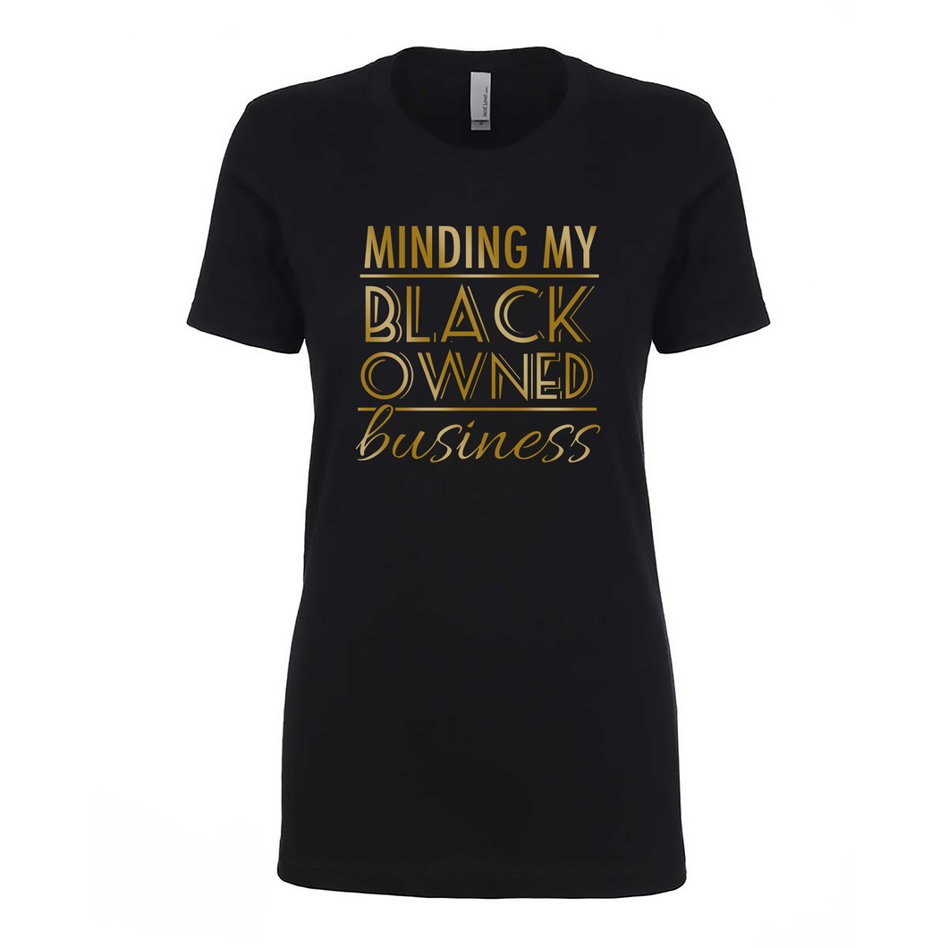See My Color, See Me.; Minding My Black Owned Business Women's Tee (Gold)